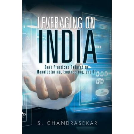 Leveraging on India : Best Practices Related to Manufacturing, Engineering, and (Ergonomics Best Practices For Manufacturing)