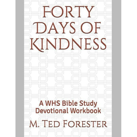 Forty Days of Kindness: A WHS Bible Study Devotional Workbook
