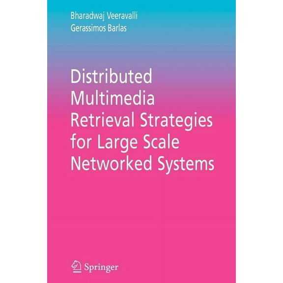 Multimedia Systems and Applications Distributed Multimedia Retrieval Strategies for Large Scale Networked Systems, Book 29, (Paperback)