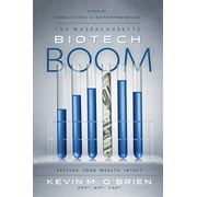 The Massachusetts Biotech Boom : Keeping Your Wealth Intact (Hardcover)