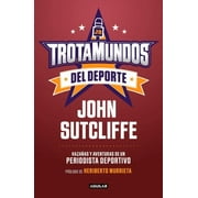 Trotamundos del DePorte / Sport Globetrotters -- John Sutcliffe