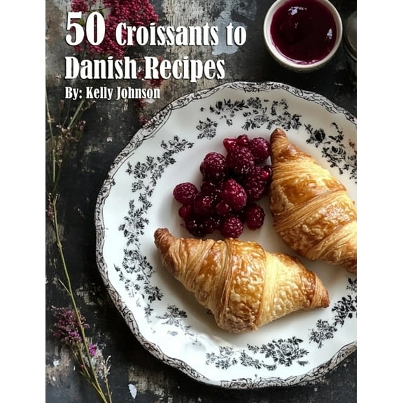 50 Croissants to Danish Recipes, (Paperback)