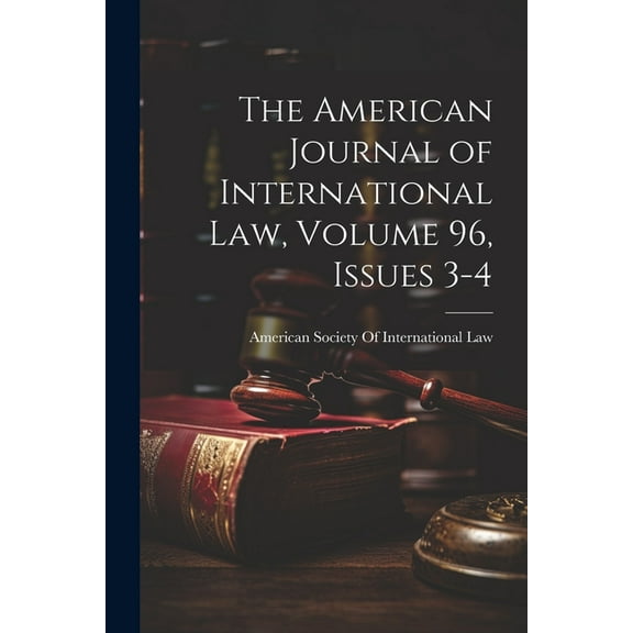The American Journal of International Law, Volume 96, issues 3-4 (Paperback)