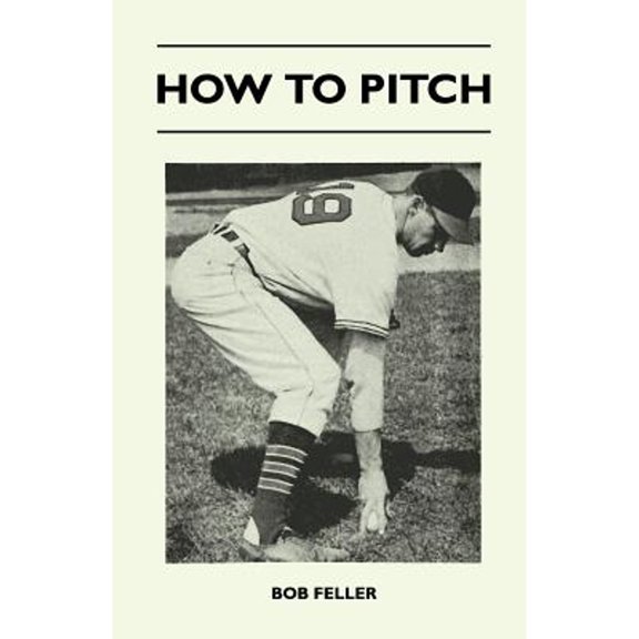 How to Pitch (Paperback) by Bob Feller