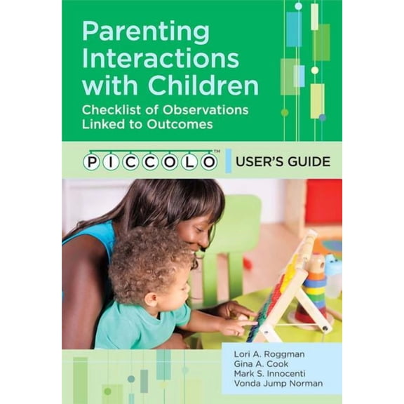 Parenting Interactions with Children: Checklist of Observations Linked to Outcomes (Piccolo(tm)) User's Guide, (Paperback)