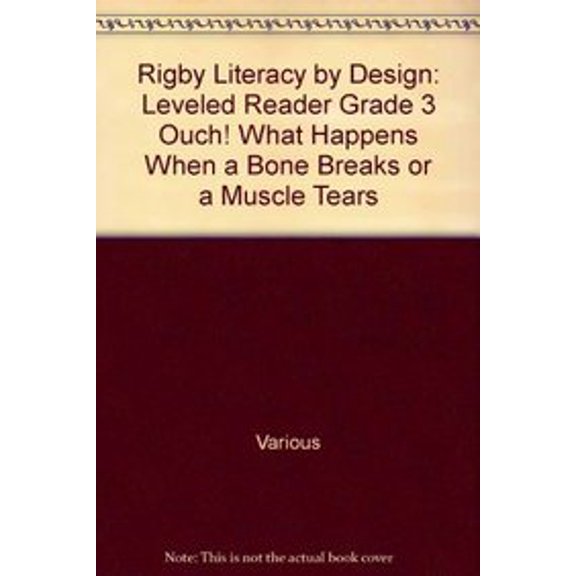Pre-Owned Ouch! What Happens When a Bone Breaks or a Muscle Tears (Rigby Literacy by Design Readers, Grade 3), 9781418937034, 1418937037, Paperback, 1 edition