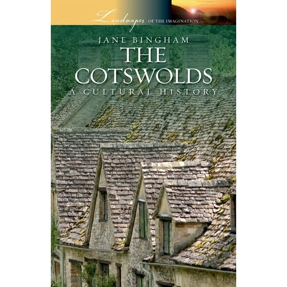Landscapes of the Imagination The Cotswolds: A Cultural History, (Paperback)