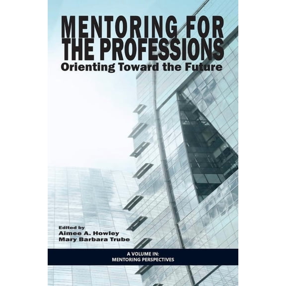 Perspectives on Mentoring Mentoring for the Professions: Orienting Toward the Future, (Paperback)