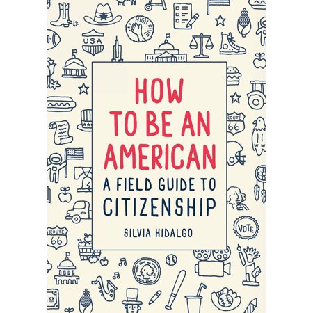 Pre-Owned How to Be an American: A Field Guide to Citizenship (Hardcover) 1419730754 9781419730757