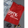 thumbnail image 3 of Sorry I'm Late. Didn't Want To T-Shirt Women -Image by Shutterstock, Female 3X-Large, 3 of 4