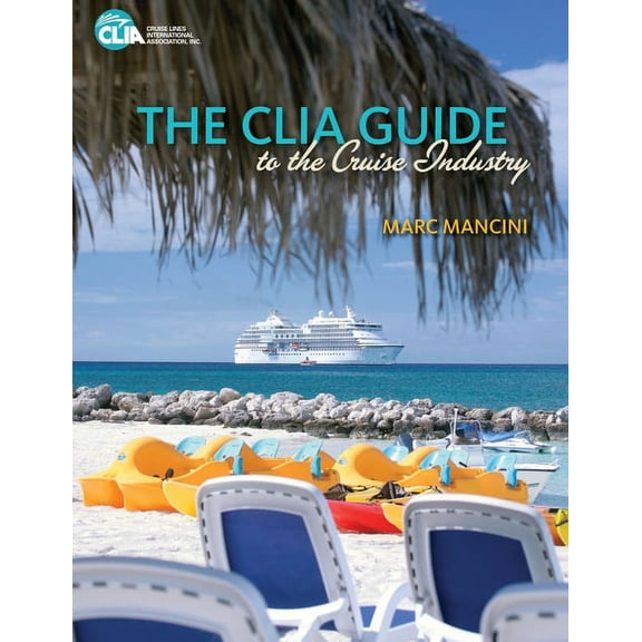 The CLIA Guide to the Cruise Industry, (Paperback)