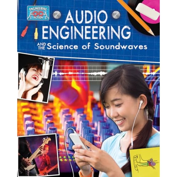 Pre-Owned Audio Engineering and the Science of Sound Waves (Paperback) by Anne Rooney