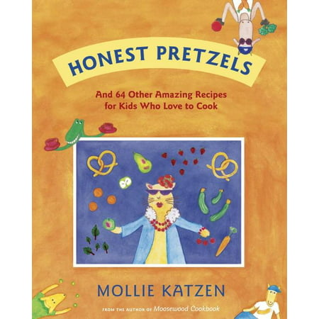 Honest Pretzels: And 64 Other Amazing Recipes for Cooks Ages 8 & Up (Best Soft Pretzels In Philly)