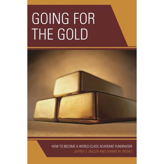 Going for the Gold: How to Become a World-Class Academic Fundraiser, (Hardcover)