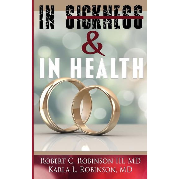In Sickness In Health Paperback 0692388265 9780692388266 III MD Robinson, Karla L. Robinson MD