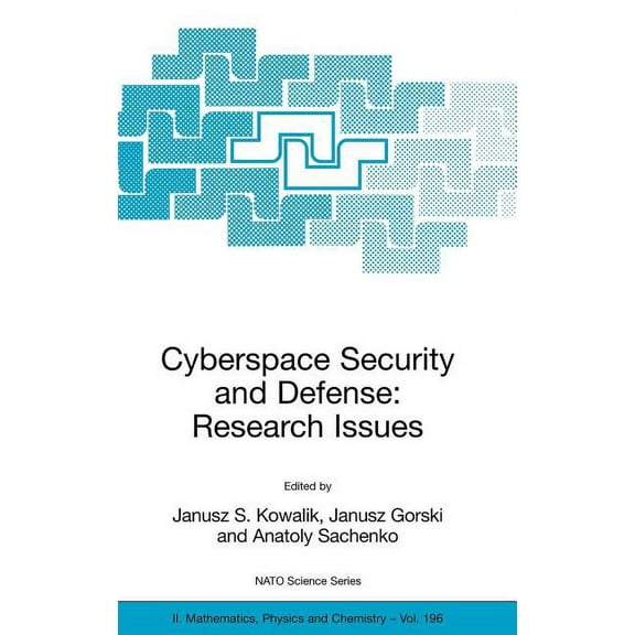 NATO Science Series II: Mathematics, Phy Cyberspace Security and Defense: Research Issues: Proceedings of the NATO Advanced Research Workshop on Cyberspace Secur, Book 196, (Hardcover)