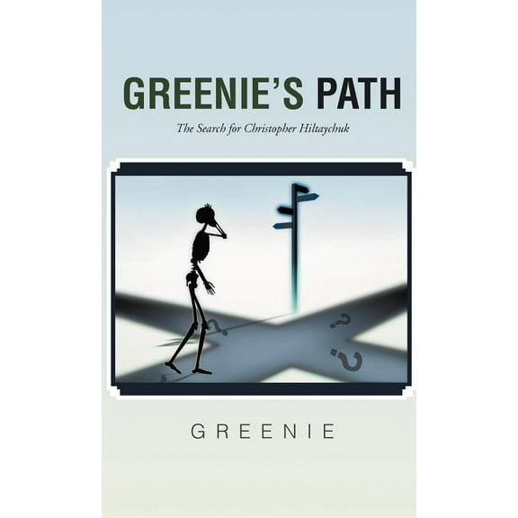 Greenie's Path: The Search for Christopher Hiltaychuk, (Hardcover)