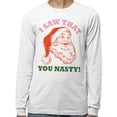 thumbnail image 2 of Santa I Saw That You Nasty Long Sleeve Shirt Unisex 2X-Large White, 2 of 5