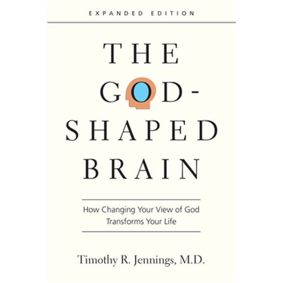 Pre-Owned The God-Shaped Brain: How Changing Your View of God Transforms Your Life (Paperback) 0830844953 9780830844951