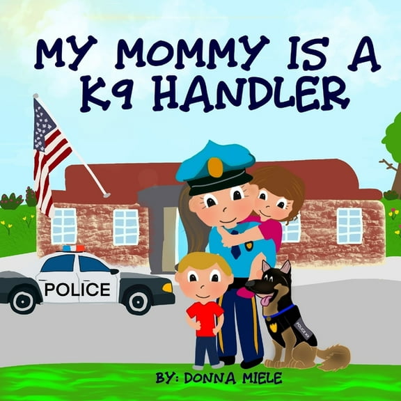 My Mommy is a K9 Handler, (Paperback)