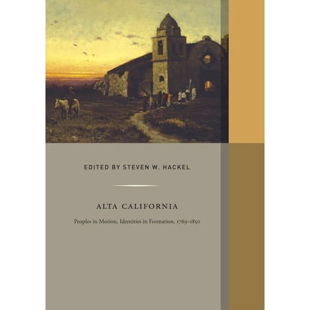 Western Histories: Alta California : Peoples in Motion Identities in Formation (Series #2) (Edition 1) (Hardcover)