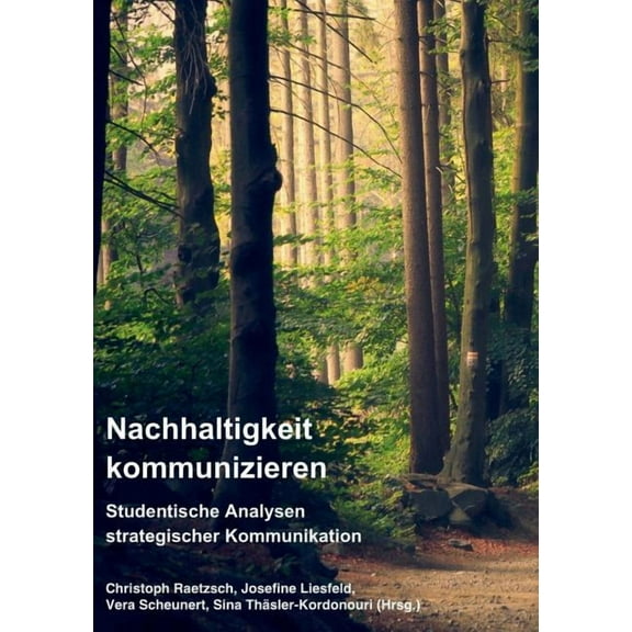 Nachhaltigkeit kommunizieren: Studentische Analysen strategischer Kommunikation, (Paperback)