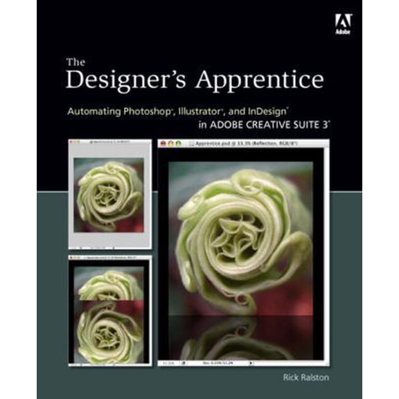 Pre-Owned The Designer's Apprentice: Automating Photoshop, Illustrator, and Indesign in Adobe Creative Suite 3 (Paperback) 0321495705 9780321495709