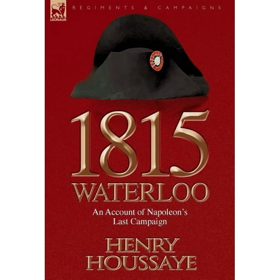 1815, Waterloo: an Account of Napoleon's Last Campaign, (Hardcover)