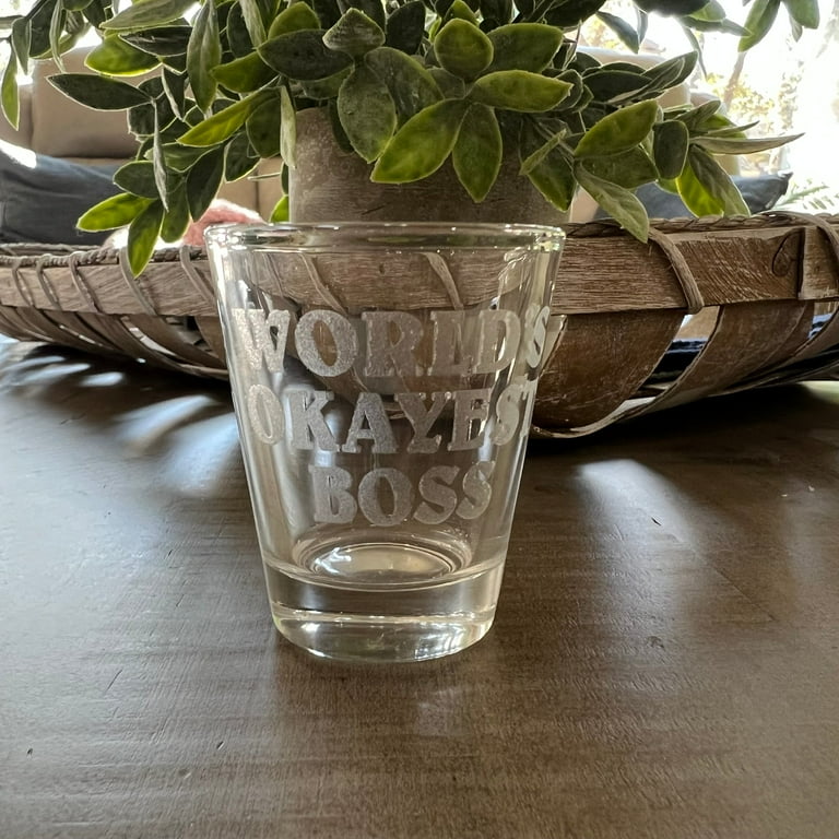 2oz Worlds Okayest Boss Shotglass LASER 2oz Worlds Okayest Boss Shotglass LASER