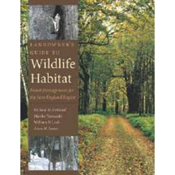 Landowner’s Guide to Wildlife Habitat : Forest Management for the New England Region (Paperback)