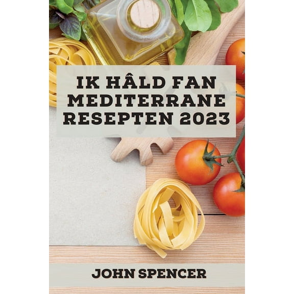Ik hÃ¢ld fan Mediterrane resepten 2023: Lekkere resepten om jo freonen te ferrassen!, (Paperback)