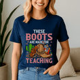 thumbnail image 5 of These Boots Are Made For Teaching School TShirt, Cowboy Teacher Shirt, Western Cowgirl Teacher Tee, These Boots Teaching Shirts,Back to School,First Grade Gift,Teacher Life shirt, 5 of 5
