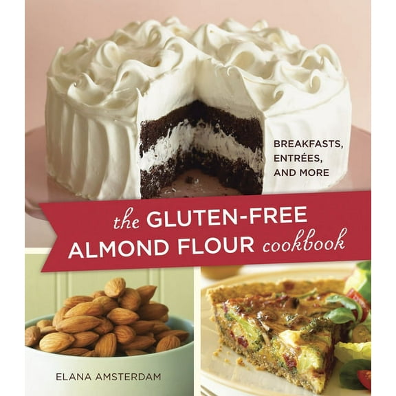 The Gluten-Free Almond Flour Cookbook: Breakfasts, Entrees, and More, (Paperback)