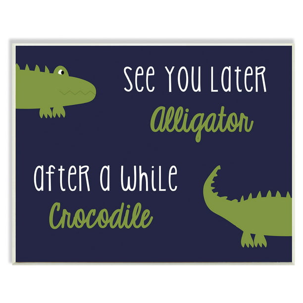 The Stupell Home Decor Collection See You Later Alligator After A While Crocodile Wall Plaque Walmart Com Walmart Com - twin beds for kids interior crocodile alligator roblox id
