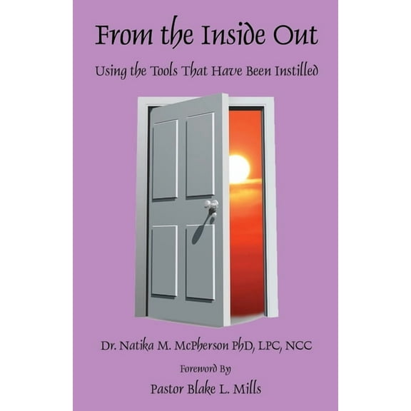 From the Inside Out - Using the Tools That Have Been Instilled (Paperback)