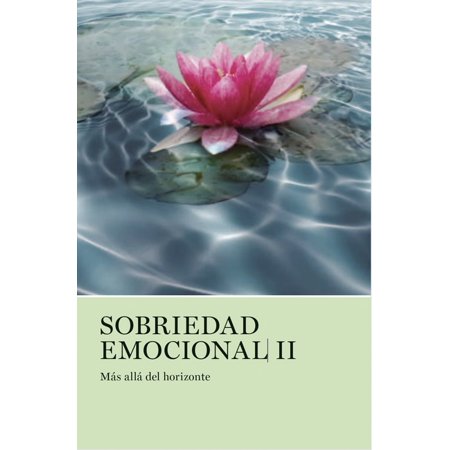 Sobriedad Emocional II: MÃ¡s AllÃ¡ del Horizonte, (Paperback)