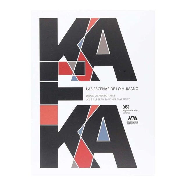 Libro Kafka: Las Escenas De Lo Humano Tapa Blanda, Autor Diego Lizarazo Arias / Jose Alberto Sanchez Martin, Editorial Siglo Xxi