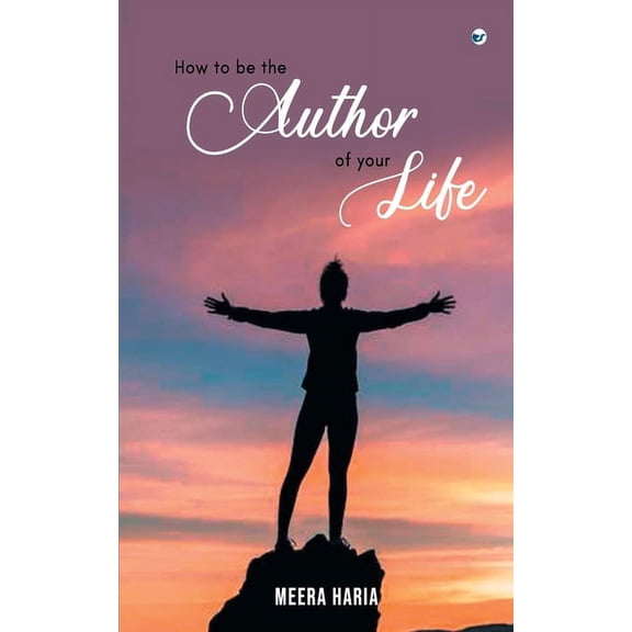 How to be the author of your life, (Paperback)