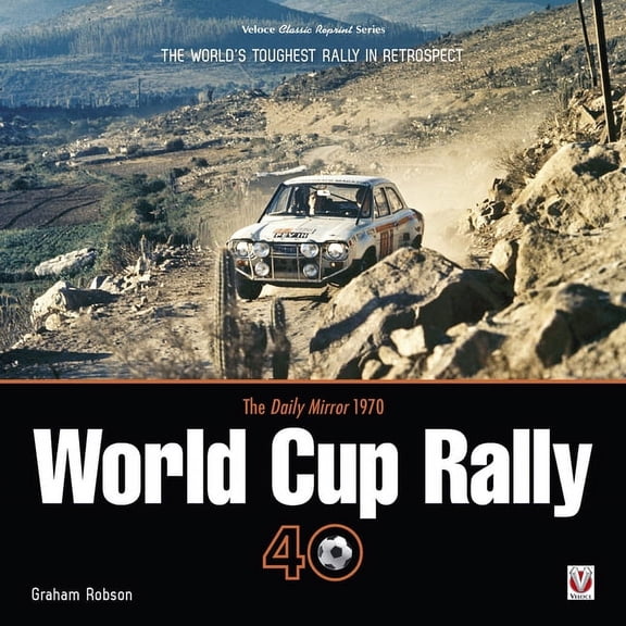 The Daily Mirror 1970 World Cup Rally 40 : The World's Toughest Rally in Retrospect (Paperback)