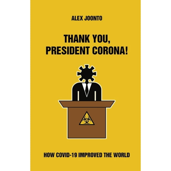 Thank You, President Corona!: How COVID-19 Improved The World, (Paperback)