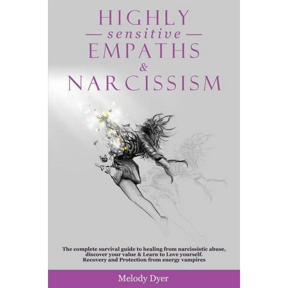 Highly Sensitive Empaths & Narcissism: The complete survival guide to healing from narcissistic abuse, discover your, (Paperback)
