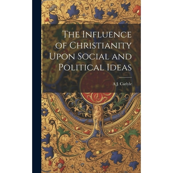 The Influence of Christianity Upon Social and Political Ideas (Hardcover)