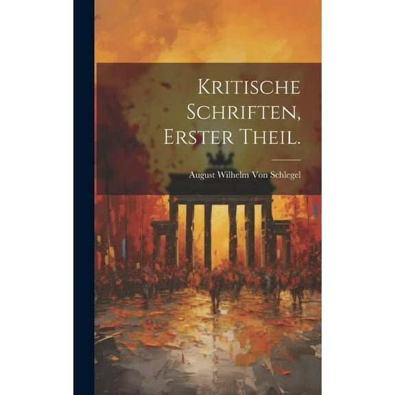 Kritische Schriften, Erster Theil. (Hardcover)