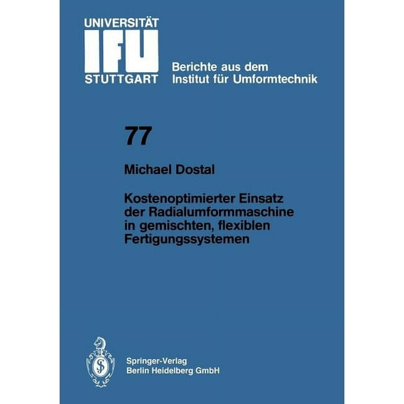 Ifu - Berichte Aus Dem Institut FÃ¼r Umfo Kostenoptimierter Einsatz Der Radialumformmaschine in Gemischten, Flexiblen Fertigungssystemen, Book 77, (Paperback)