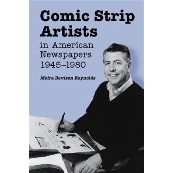 Pre-Owned Comic Strip Artists in American Newspapers, 1945-1980 (Paperback)