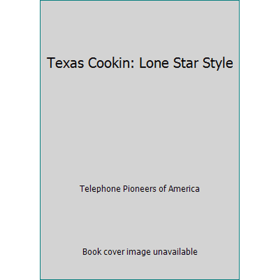 Pre-Owned Texas Cookin: Lone Star Style (Paperback) 0871972956 9780871972958