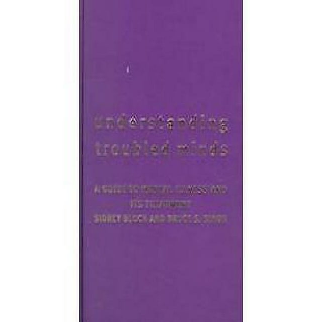 Understanding Troubled Minds: A Guide to Mental Illness and Its Treatment