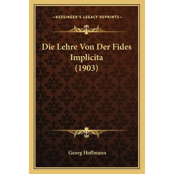 Die Lehre Von Der Fides Implicita (1903) (Paperback)