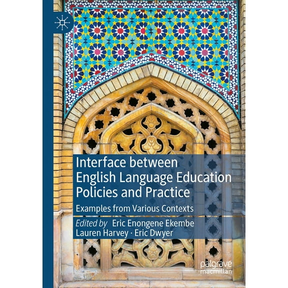 Interface Between English Language Education Policies and Practice: Examples from Various Contexts, (Paperback)