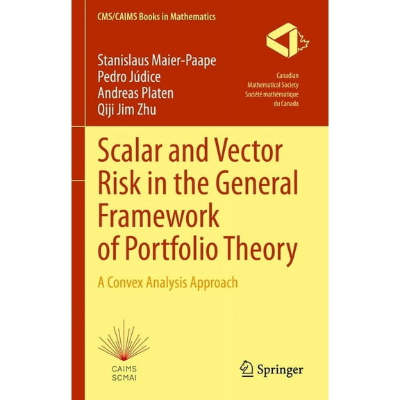Cms/Caims Books in Mathematics Scalar and Vector Risk in the General Framework of Portfolio Theory: A Convex Analysis Approach, Book 9, (Hardcover)